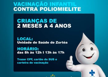VACINA CONTRA POLIOMIELITE PARA CRIANÇA ESTÁ LIBERADA NA UNIDADE DE SAÚDE DE ZORTÉA